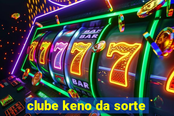 clube keno da sorte